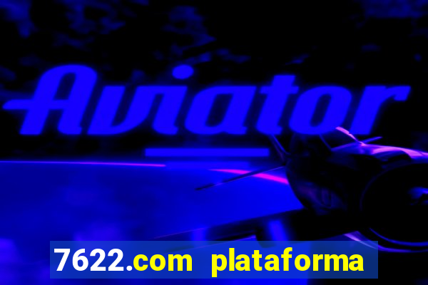 7622.com plataforma de jogos